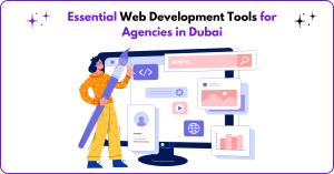 Essential Web Development Tools for Agencies in Dubai