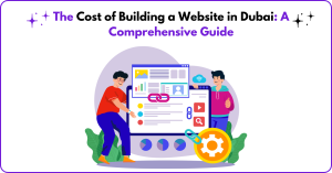 The Cost of Building a Website in Dubai A Comprehensive Guide